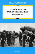 L'arme de l'Air des annes noires - Vichy 1940-1944