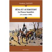 Ina et Auerstedt - La Prusse humilie (14 octobre 1806)