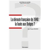 La droute franaise de 1940 - La faute aux Belges ?