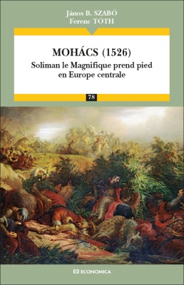 Mohacs (1526) - Soliman le Magnifique prend pied en Europe centrale