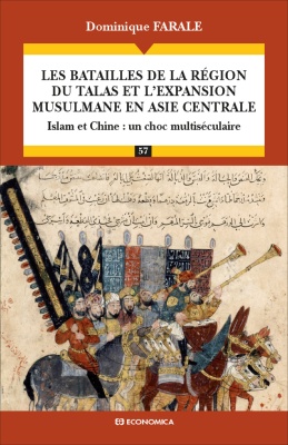 Les batailles de la région du Talas et l'expansion musulmane en Asie centrale - Islam et Chine : un choc multiséculaire.