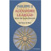 Philippe II et Alexandre le Grand : rois de Macdoine