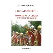 Les Alouettes - Histoire de la lgion gauloise de Csar