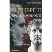 Philippe II roi de Macdoine : stratge, diplomate, crateur d'empire