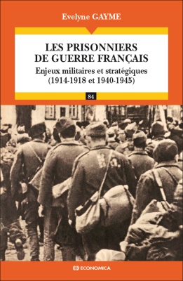 Les prisonniers de guerre français - Enjeux militaires et stratégiques (1914-1918 et 1940-1945)