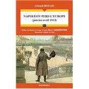 Napolon perd l'Europe (janvier-avril 1814)