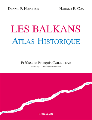 Les Balkans - Atlas historique