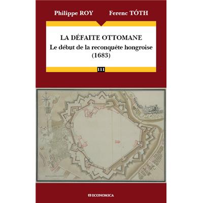 La défaite ottomane - Le début de la reconquête hongroise (1683)