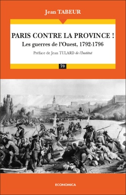 Paris contre la province ! les guerres de l'Ouest (1792-1796)