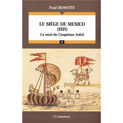 Le Siège de Mexico, 1521 : la mort du cinquième soleil