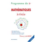 Je m'évalue - Mathématiques, programme de 6e, 4e éd.