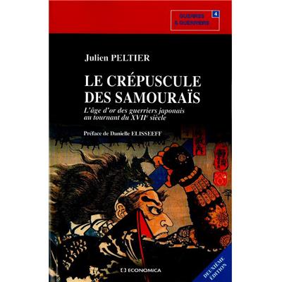 Le crépuscule des samouraïs, 2e éd. : l'âge d'or des guerriers japonais au tournant du XVIIe siècle