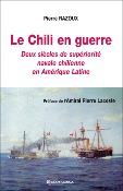 Le Chili en guerre : Deux siècles de supériorité navale chilienne en Amérique latine