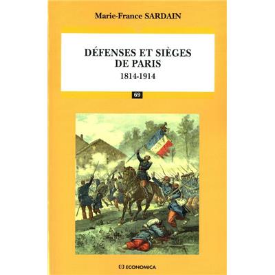 Défenses et sièges de Paris : 1814-1914