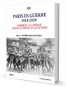 Paris en guerre 1914-1919 - Comment la capitale a géré le conflit et la victoire