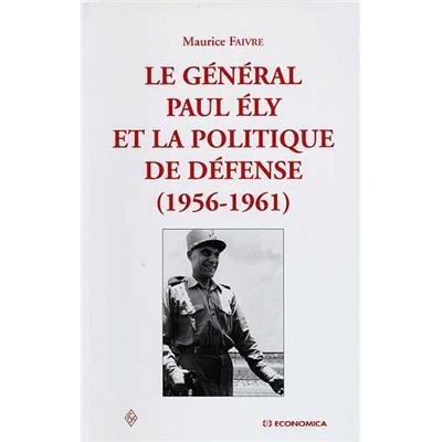 Le général Paul Ely et la politique de défense (1956-1961)