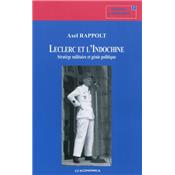 Leclerc et l'Indochine : stratge militaire et gnie politique