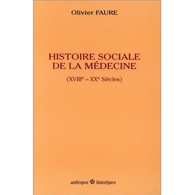 Histoire sociale de la médecine (XVIIIE-XXE Siècles)
