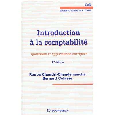 Introduction à la comptabilité - questions et applications corrigées, 3e éd.