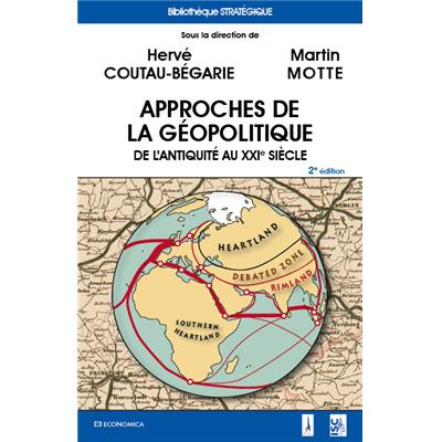 Approches de la Géopolitique - De l'antiquité au XXIe siècle, 2e éd.