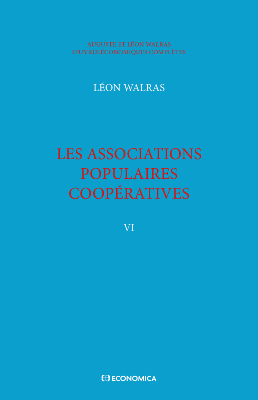 Walras A. & L. - Œuvres économiques complètes - Vol. 6 - Les associations populaires coopératives