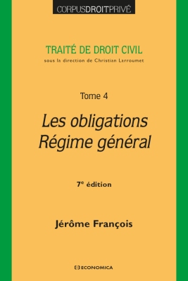 Traité de droit civil - Tome 4 - Les obligations - Régime général - 7e éd.