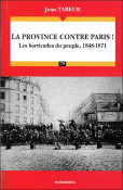 La province contre Paris ! Les barricades du peuple, 1848-1871