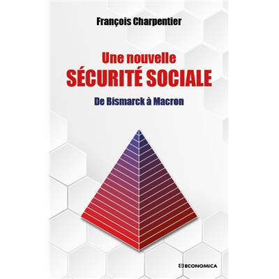 Une nouvelle sécurité sociale - De Bismarck à Macron