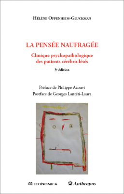 La pensée naufragée - Clinique psychopathologique des patients cérébro-lésés