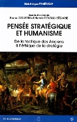 Pens�e strat�gique et humanisme - De la tactique des Anciens � l'�thique de la strat�gie