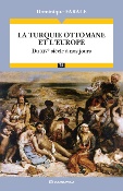 La Turquie ottomane et l'Europe - Du XIVe sicle  nos jours