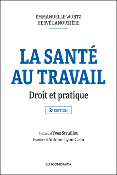 La santé au travail, 2e éd. - Droit et pratique
