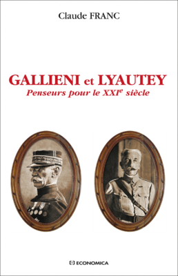 Gallieni et Lyautey - Penseurs pour le XXIe siècle