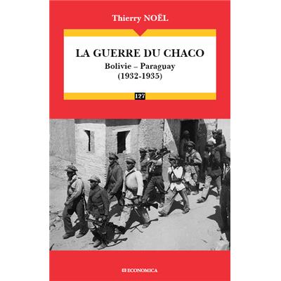 La guerre du Chaco - Bolivie - Paraguay (1932-1935)