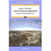 Qubec 1759-1760 ! : les plaines d'Abraham : l'adieu  La Nouvelle-France ?
