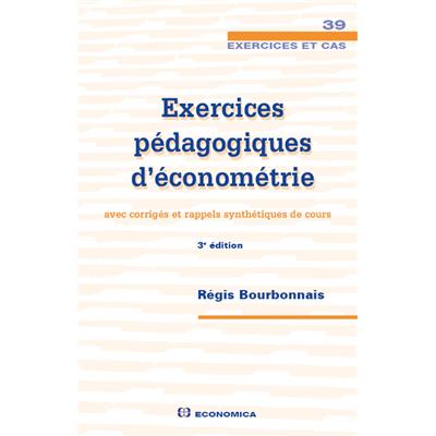 Exercices pédagogiques d'économétrie, 3 éd.