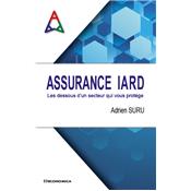 Assurance IARD - Les dessous d'un secteur qui vous protège