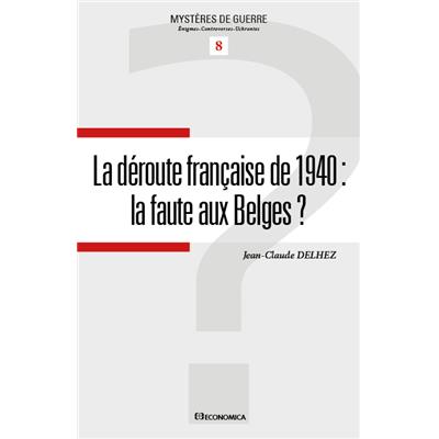La déroute française de 1940 - La faute aux Belges ?