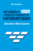 Méthodes et 1000 exercices corrigés de mathématiques - Spécialité et Maths Expertes