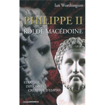 Philippe II roi de Macédoine : stratège, diplomate, créateur d'empire