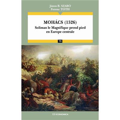 Mohacs (1526) - Soliman le magnifique prend pied en Europe centrale