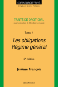 Traité de droit civil - Tome 4 - Les obligations - Régime général - 6e éd.