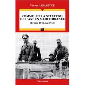 Rommel et la stratgie de l'Axe en Mditrrane (fvrier 1941-mai 1943)