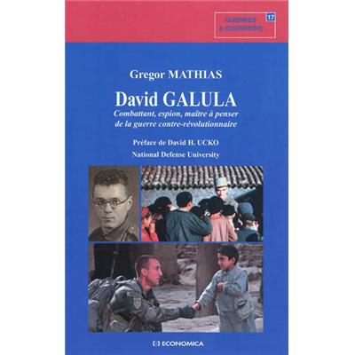 David Galula : combattant, espion, maître à penser de la guerre contre-révolutionnaire