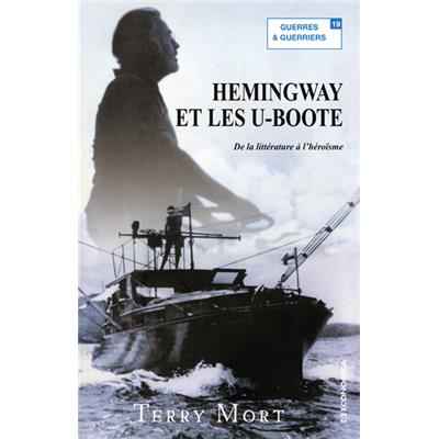 Hemingway et les U-Boote - De la littérature à l'héroisme