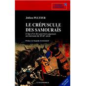 Le crpuscule des samouras, 2e d. : l'ge d'or des guerriers japonais au tournant du XVIIe sicle