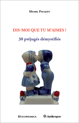 Dis-moi que tu m'aimes ! 30 préjugés démystifiés