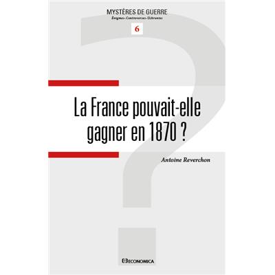 La France pouvait-elle gagner en 1870 ?