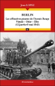 Berlin - Les offensives géantes de l'Armée Rouge : Vistule, Oder, Elbe (12 janvier - 9 mai 1945)