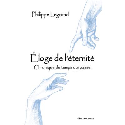 Éloge de l'éternité - Chronique du temps qui passe